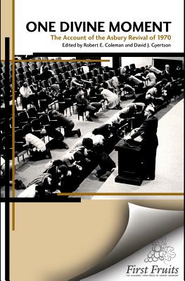 One Divine Moment: The Account of the Asbury Revival of 1970 - David J. Gyertson