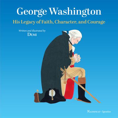 George Washington: His Legacy of Faith, Character, and Courage - Demi