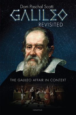 Galileo Revisited: The Galileo Affair in Context - Paschal Scotti
