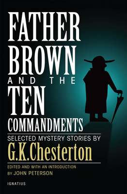 Father Brown and the Ten Commandments: Selected Mystery Stories - John Peterson