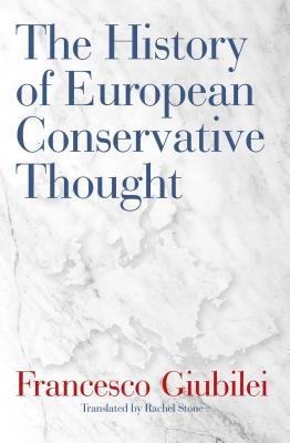 The History of European Conservative Thought - Francesco Giubilei