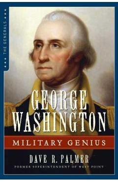 Coperta cărții 'George Washington: Military Genius - Dave Richard Palmer'