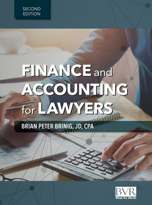 Finance and Accounting for Lawyers, 2nd Edition - Brian Peter Brinig
