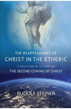 Coperta cărții 'The Reappearance of Christ in the Etheric: A Collection of Lectures on the Second Coming of Christ - Rudolf Steiner'