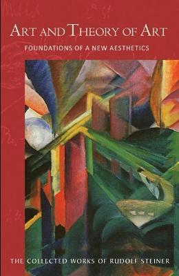 Art and Theory of Art: Foundations of a New Aesthetics (Cw 271) - Rudolf Steiner
