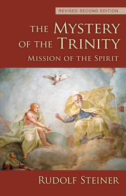 The Mystery of the Trinity: Mission of the Spirit (Cw 214) - Rudolf Steiner