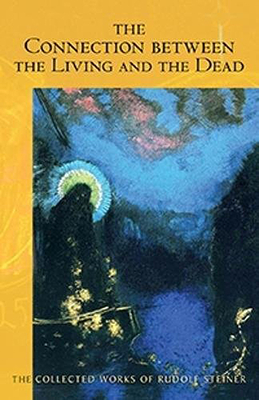 The Connection Between the Living and the Dead: (Cw 168) - Rudolf Steiner