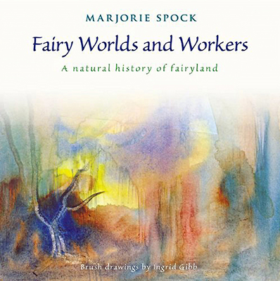 Fairy Worlds and Workers: A Natural History of Fairyland - Marjorie Spock