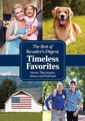 Reader's Digest Timeless Favorites: Enduring Classics from America's Favorite Magazine - Reader's Digest