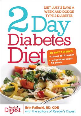 2-Day Diabetes Diet: Diet Just 2 Days a Week and Dodge Type 2 Diabetes - Erin Palinski