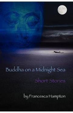 Coperta cărții 'Buddha on a Midnight Sea - Short Stories - Francesca Hampton'
