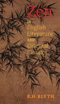 Zen in English Literature and Oriental Classics - R. H. Blyth