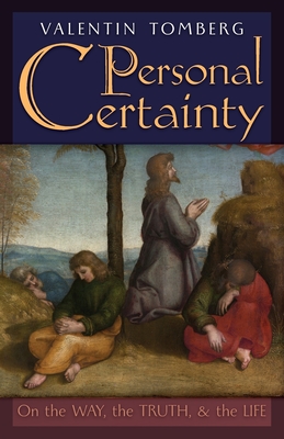 Personal Certainty: On the Way, the Truth, and the Life - Valentin Tomberg