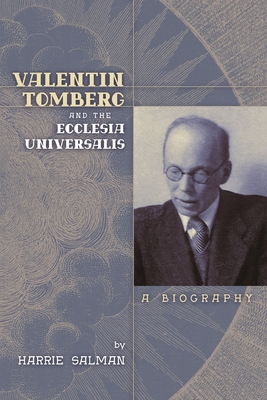 Valentin Tomberg and the Ecclesia Universalis: A Biography - Harrie Salman