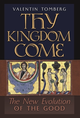 Thy Kingdom Come: The New Evolution of the Good - Valentin Tomberg