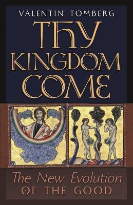 Thy Kingdom Come: The New Evolution of the Good - Valentin Tomberg