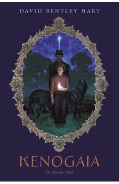 Kenogaia (A Gnostic Tale) - David Bentley Hart