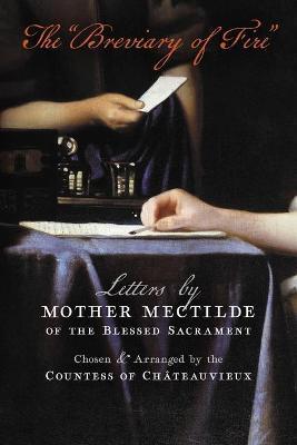The Breviary of Fire: Letters by Mother Mectilde of the Blessed Sacrament - Mectilde Of The Blessed Sacrament