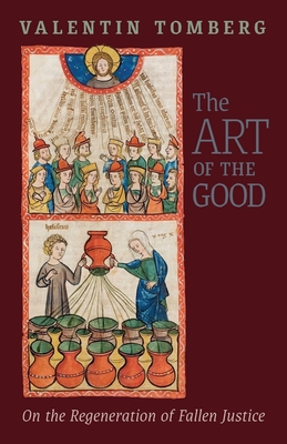 The Art of the Good: On the Regeneration of Fallen Justice - Valentin Tomberg