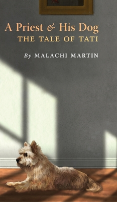 A Priest and His Dog: The Tale of Tati - Malachi Martin