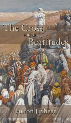 Cross and the Beatitudes - Fulton J. Sheen