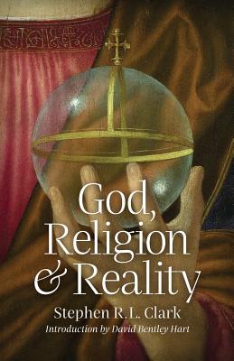 God, Religion and Reality - Stephen R. L. Clark