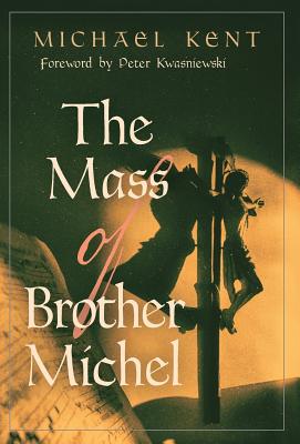 The Mass of Brother Michel - Michael Kent