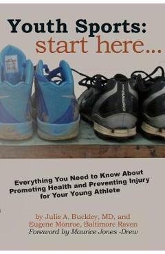 Coperta cărții 'Youth Sports: Start Here: Everything You Need to Know About Promoting Health and Preventing Injury for Your Young'