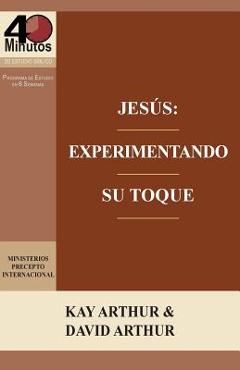 Coperta cărții 'Jesus: Experimentando Su Toque - Un Estudio de Marcos 1-6 / Jesus: Experiencing His Touch - A Study of Mark 1-6 - Kay'