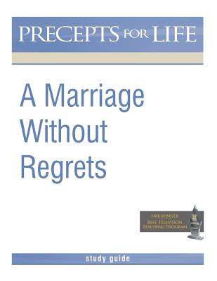 Marriage Without Regrets Study Guide (Precepts for Life) - Kay Arthur