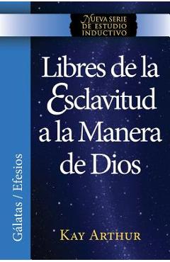 Poza produsului Libres de La Esclavitud a la Manera de Dios / Free from Bondage God's Way (New Inductive Study Series) - Kay Arthur