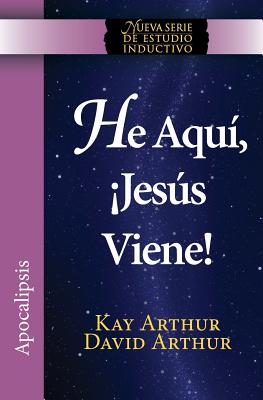 He Aqui, Jesus Viene! / Behold, Jesus Is Coming (New Inductive Studies Series) - Kay Arthur