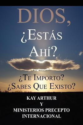 Dios, Est S Ah / God, Are You There? Do You Care? Do You Know about Me? - Kay Arthur