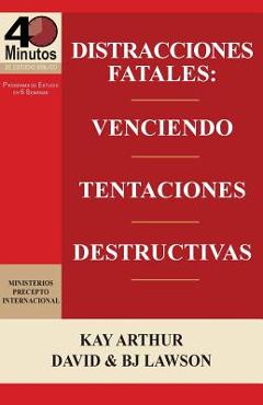 Coperta cărții 'Distracciones Fatales: Conquistando Tentaciones Destructivas / Fatal Distractions: Conquering Destructive Temptations'