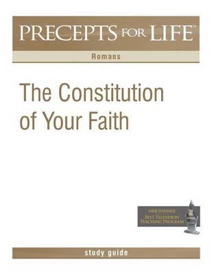 Precepts For Life Study Guide: The Constitution of Your Faith (Romans) - Kay Arthur