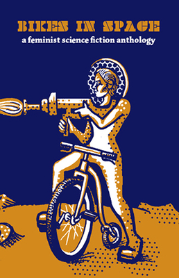 Bikes in Space: Feminist Bicycle Science Fiction - Elly Blue