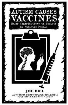 Autism Causes Vaccines: Stories of Neurodiverse Inventors and Discoveries - Joe Biel