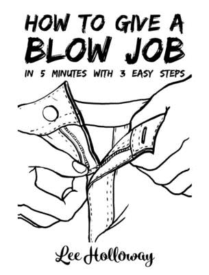 How to Give a Blow Job - Lee Holloway