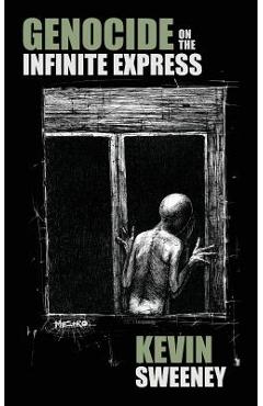 Coperta cărții 'Genocide on the Infinite Express - Kevin Sweeney'