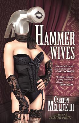 Hammer Wives - Carlton Mellick