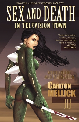 Sex and Death in Television Town - Carlton Mellick