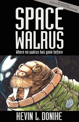 Space Walrus - Kevin L. Donihe