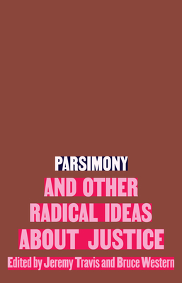 Parsimony and Other Radical Ideas about Justice - Jeremy Travis
