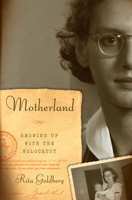 Motherland: Growing Up with the Holocaust - Rita Goldberg