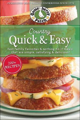 Country Quick & Easy: Fast Family Favorites & Nothing-To-It Meals That Are Simple, Satisfying & Delicious - Gooseberry Patch