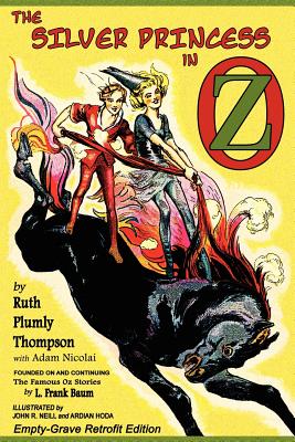 The Silver Princess in Oz: Empty-Grave Retrofit Edition - Ruth Plumly Thompson
