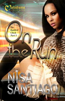 On the Run - the Baddest Chick Part 5 - Nisa Santiago