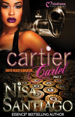 Cartier Cartel - Part 3: South Beach Slaughter - Nisa Santiago