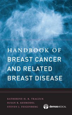 Handbook of Breast Cancer and Related Breast Disease - Katherine H. R. Tkaczuk