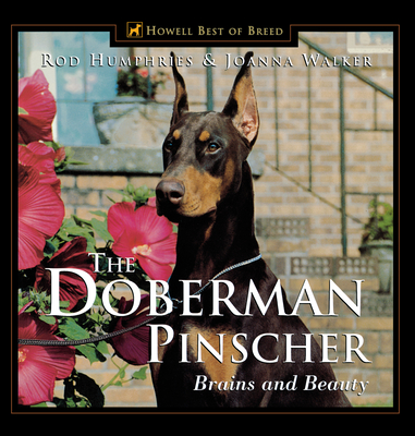 The Doberman Pinscher: Brains and Beauty - Joanna Walker